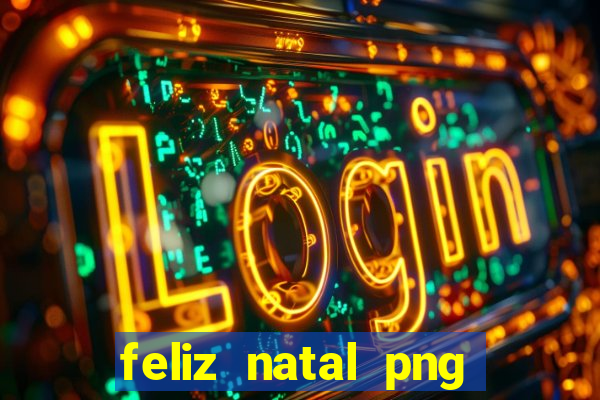 feliz natal png para imprimir